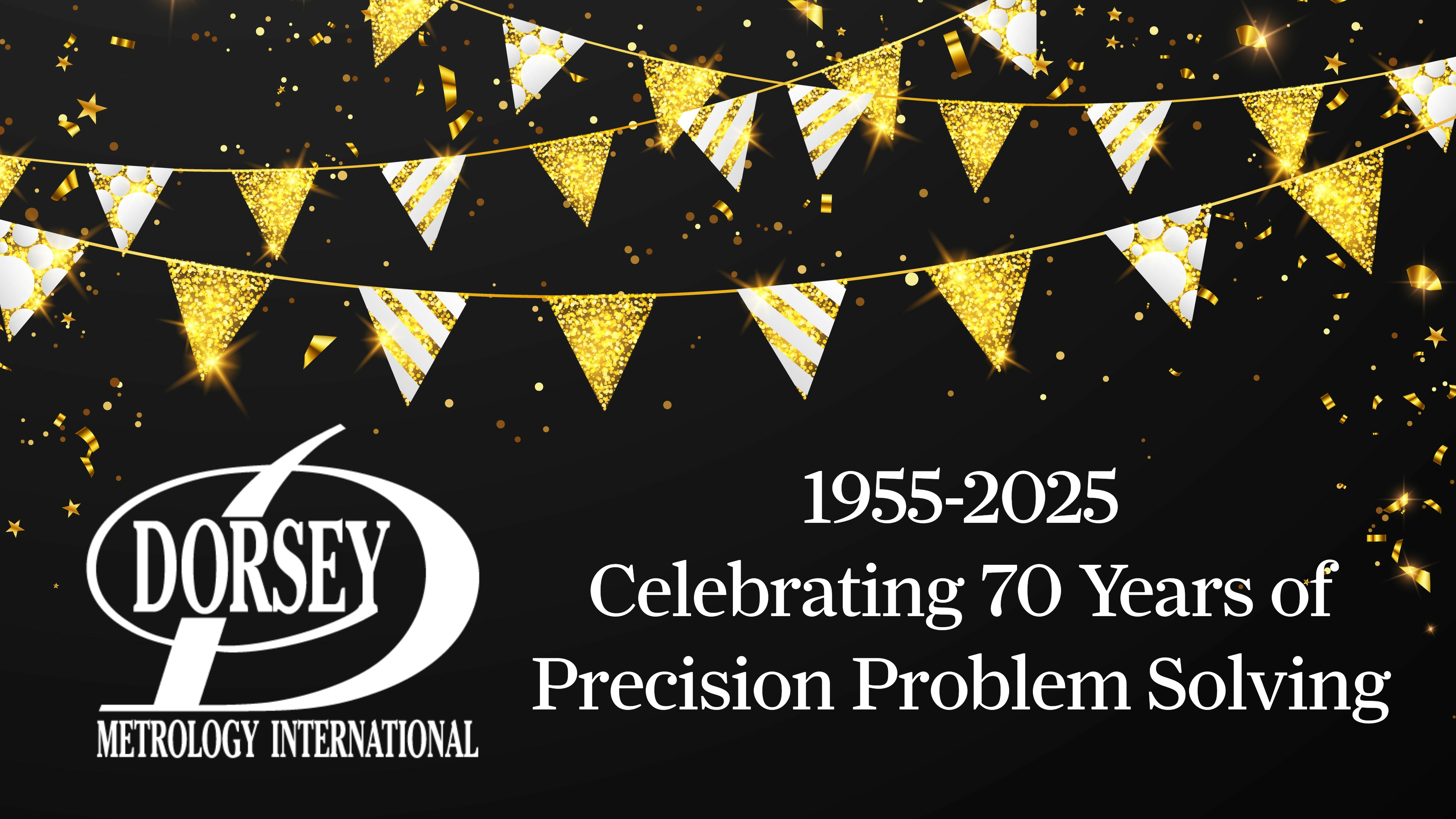 Dorsey Metrology - Celebrating 70 years of Precision Problem Solving
